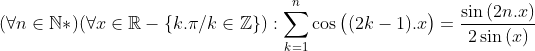 Un exercice que j'ai trouvé sur facebook K\in\mathbb{Z}\}):\sum_{k=1}^{n}\cos{\big((2k-1).x\big)}=\frac{\sin{(2n